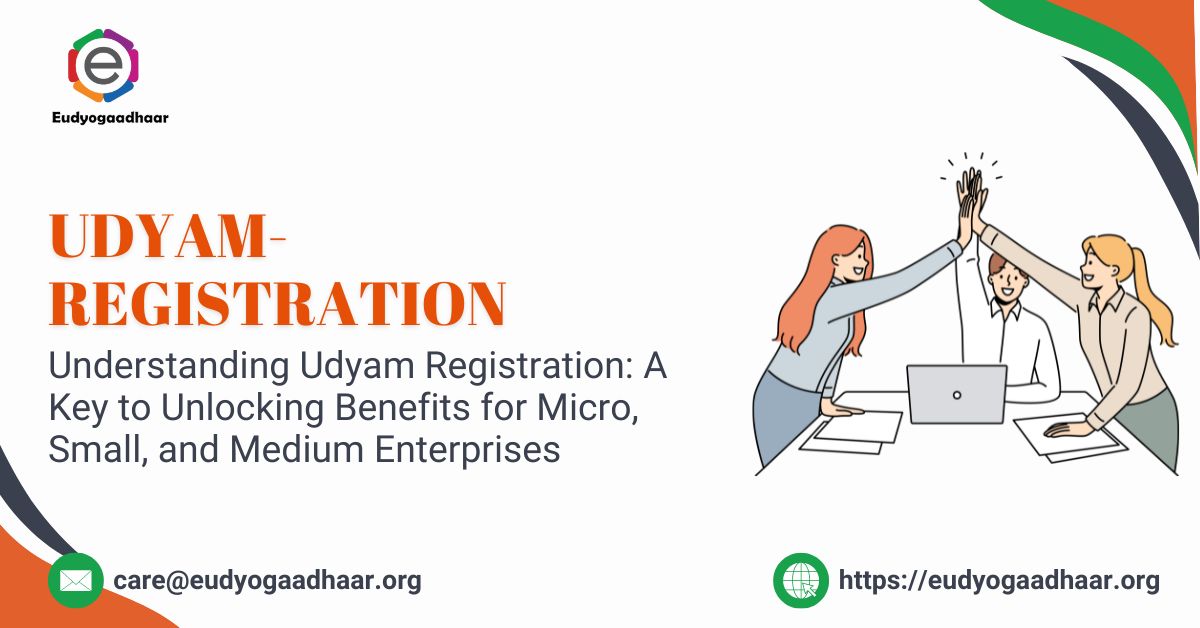 Understanding Udyam Registration A Key to Unlocking Benefits for Micro, Small, and Medium Enterprises (1)